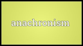 Anachronism Meaning [upl. by Leirda122]