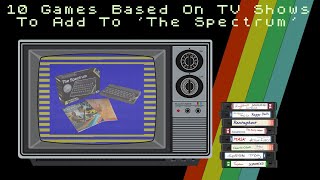 10 Games Based On TV Shows To Add To The Spectrum [upl. by Kolb]