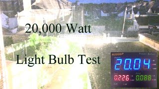 20000 Watt Light Bulb Test [upl. by Ymmas]