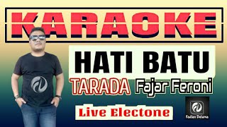 HATI BATU tarada KARAOKE Fajar Feroni  Live Electone [upl. by Modie]