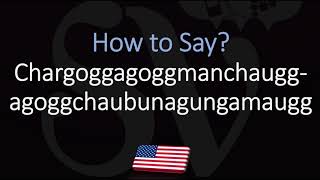 How to Pronounce Lake Chargoggagoggmanchauggagoggchaubunagungamaugg CORRECTLY [upl. by Edmondo]