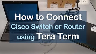 How to Connect Cisco Switch or Router Using Tera Term [upl. by Mathia]