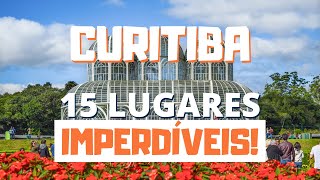 CURITIBA  15 lugares e passeios IMPERDÍVEIS [upl. by Erdnaed]