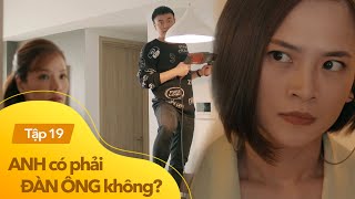 Anh có phải đàn ông không tập 19  Ét o ét Vợ bắt sống chồng ngay tại nhà người yêu cũ [upl. by Migeon]