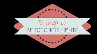 El Juego del Autoconocimiento Personal [upl. by Onivag234]