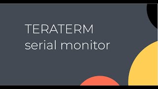 How To use Teraterm serial monitor [upl. by Celik]