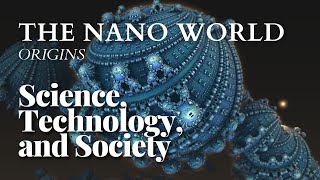 Science Technology and Society 22  The Nano World  Origins [upl. by Gibb]