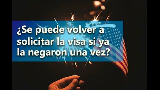 ¿Se puede volver a solicitar la visa si ya la negaron una vez [upl. by Nrubyar800]