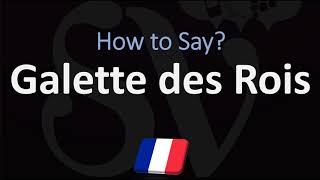 How to Pronounce Galette des Rois CORRECTLY [upl. by Arihsat]