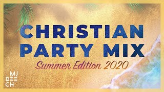 CHRISTIAN PARTY MIX  Summer Edition 2020 mixed by MJ Deech [upl. by Margette]