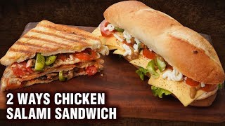 2 Ways Chicken Salami Sandwich  Grilled Chicken Sandwich  SUBWAY Style Chicken Sandwich  Tarika [upl. by Behm960]