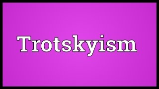 Trotskyism Meaning [upl. by Ylecic614]