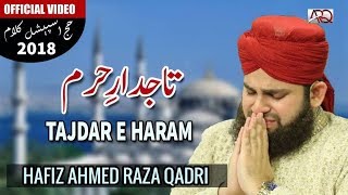 NEW HAJJ 2018 NAAT  TajdareHaram  Hafiz Ahmed Raza Qadri  Official Video 2018 [upl. by Adolf200]