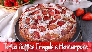 TORTA SOFFICE FRAGOLE E MASCARPONE  Ricetta Facile FATTO IN CASA DA BENEDETTA [upl. by Secor]