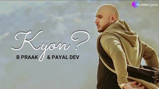 Jane Wale Laut Kar Tu Aaya Kyon Nahi  B Praak amp Payal Dev  Kyon Lyrics  RockMix Lyrics [upl. by Chobot]