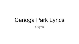 Canoga Park Lyrics [upl. by Oiuqise501]