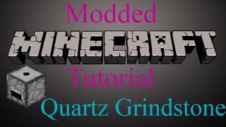 Modded Minecraft Tutorial  Quartz Grindstone [upl. by Laveen993]