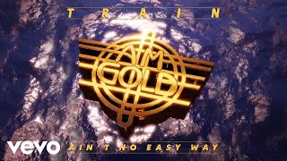 Train  Aint No Easy Way Official Audio [upl. by Ahsiekan]