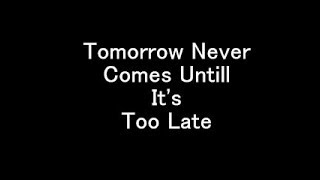 Tomorrow Never Comes Untill Its Too Late  Inspirational Song of Colonel Bagshot [upl. by Mozes]