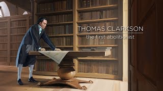 Thomas Clarkson The First Abolitionist [upl. by Levenson]