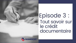 Episode 3 Tout savoir sur le crédit documentaire [upl. by Ilojna]