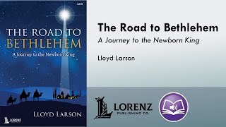 The Road to Bethlehem SATBSAB  Lloyd Larson [upl. by Htebi]