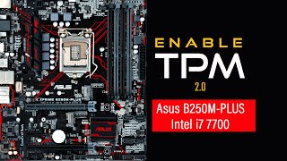 How to Enable TPM 20 in Bios  Enable TPM 20 PTT  Asus B250MPLUS [upl. by Ivets]