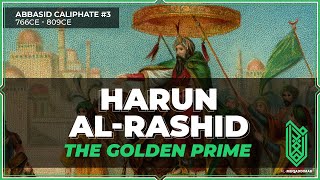 Harun alRashid The Golden Prime  766CE – 809CE  Abbasid Caliphate 03 [upl. by Larimore11]