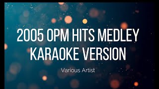 2005 OPM Hits Medley  Various Artist KARAOKE VERSION [upl. by Aicena]