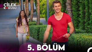 Çilek Kokusu 5 Bölüm [upl. by Koren]