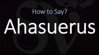 How to Pronounce Ahasuerus CORRECTLY [upl. by Boycey]