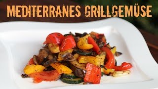 Mediterranes Grillgemüse  Beilagenklassiker vom Grill [upl. by Vitalis73]