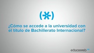 ¿Cómo se accede a la universidad con el título de Bachillerato Internacional [upl. by Strep]