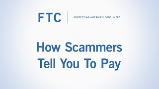 How Scammers Tell You To Pay  Federal Trade Commission [upl. by Strephonn164]