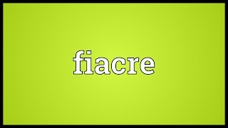 Fiacre Meaning [upl. by Katy788]