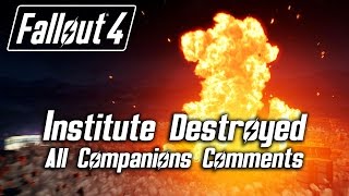 Fallout 4  Institute Destroyed  All Companions Comments All Factions [upl. by Arodnahs]