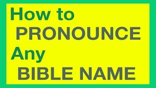 How To Pronounce Bible Names With Ease [upl. by Etteniuq]