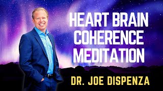 DR JOE DISPENZA  HEART BRAIN COHERENCE MEDITATION Project Coherence JoeDispenza [upl. by Merilee801]