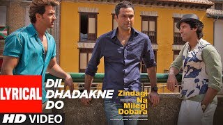 Lyrical Dil Dhadakne Do  Zindagi Na Milegi Dobara  Hrithik Roshan Farhan Akhtar Abhay Deol [upl. by Gleason706]