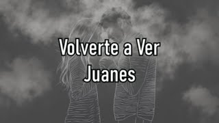 Juanes  Volverte A Ver  Letra [upl. by Liek497]