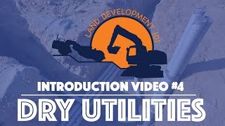 Land Development 101  Introduction Video 4 Dry Utilities [upl. by Sivraj829]