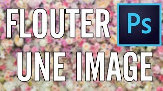 TUTO PHOTOSHOP  FLOUTER UNE IMAGE [upl. by Erodaeht304]