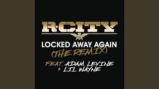 Locked Away Again The Remix [upl. by Charyl39]