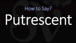 How to Pronounce Putrescent CORRECTLY [upl. by Becker472]