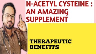 Therapeutic Benefits of NAcetyl Cysteine [upl. by Sexela]