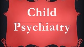 Psychiatry Lecture Child Psychiatry [upl. by Orvah7]