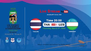 Thailand VS Uzbekistan  2025 IIHF Ice Hockey U18 World Championship Division III Group B [upl. by Hazen]