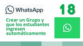 18 Crear un Grupo de WhatsApp y que los estudiantes ingresen se unan automáticamente [upl. by Essy]