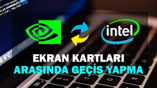 Çift Ekran Kartı Arasında Geçiş Nasıl Olur INTEL amp NVIDIA [upl. by Ativla]