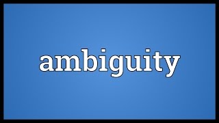 Ambiguity Meaning [upl. by Sadoc]